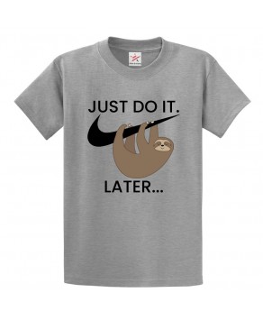 Just Do It. Later Lazy Sloth Funny Unisex Classic Kids and Adults T-Shirt